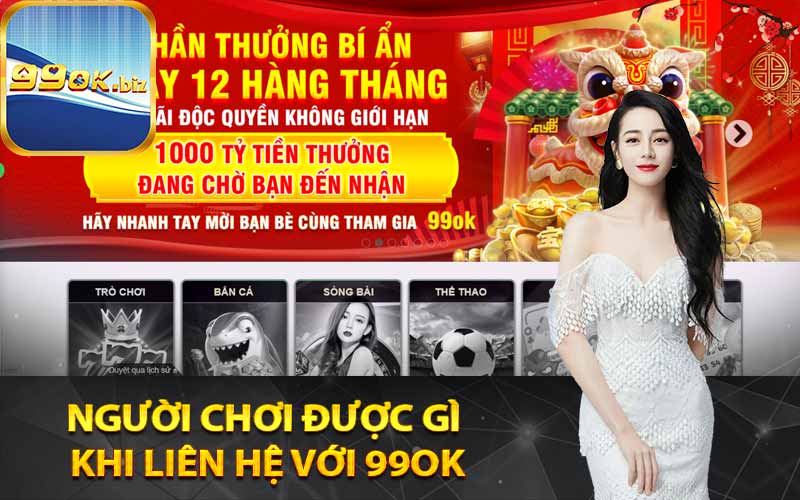 Người chơi được gì khi liên hệ với 99OK